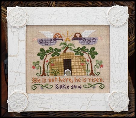 Little House Needleworks- He is Risen !